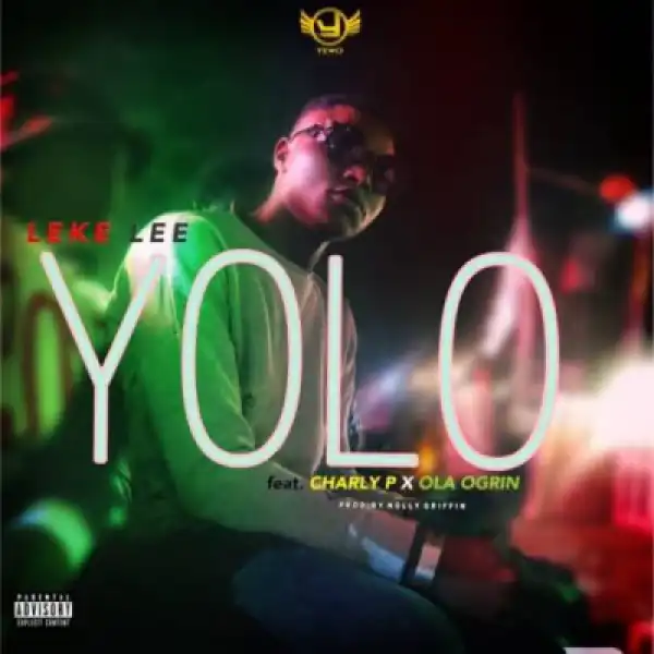 Leke Lee - Yolo (ft. Charly P x Ola Ogrin)